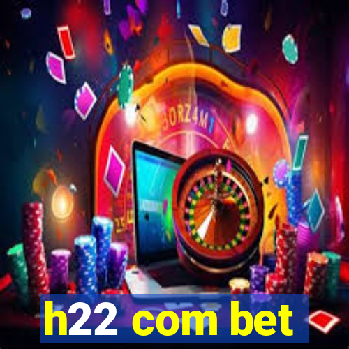 h22 com bet